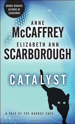 Cover for Anne McCaffrey · Catalyst: A Tale of the Barque Cats - A Tale of Barque Cats (Paperback Bog) [First Printing edition] (2010)