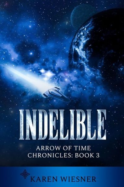 Indelible, Arrow of Time Chronicles - Karen Wiesner - Books - Lulu.com - 9780359709779 - April 3, 2020