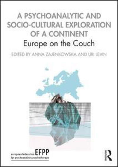 Anna Zajenkowska · A Psychoanalytic and Socio-Cultural Exploration of a Continent: Europe on the Couch - The EFPP Monograph Series (Taschenbuch) (2019)