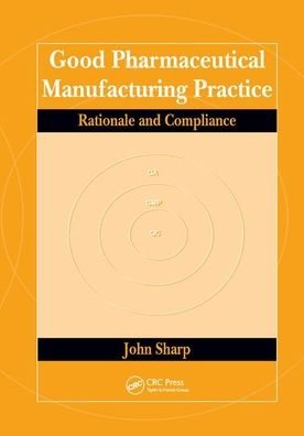 Cover for John Sharp · Good Pharmaceutical Manufacturing Practice: Rationale and Compliance (Paperback Book) (2019)