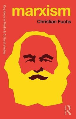 Cover for Christian Fuchs · Marxism: Karl Marx’s Fifteen Key Concepts for Cultural and Communication Studies - Key Ideas in Media &amp; Cultural Studies (Paperback Book) (2019)