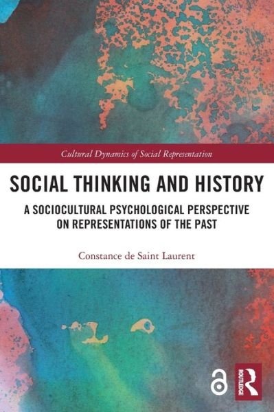 Cover for De Saint Laurent, Constance (University of Neuchatel, Switzerland) · Social Thinking and History: A Sociocultural Psychological Perspective on Representations of the Past - Cultural Dynamics of Social Representation (Pocketbok) (2022)