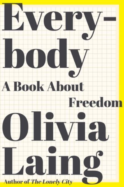 Cover for Olivia Laing · Everybody - A Book about Freedom (Innbunden bok) (2021)
