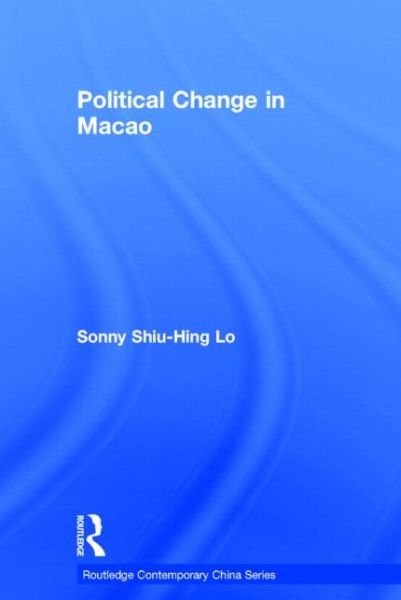 Cover for Shiu-Hing Lo · Political Change in Macao - Routledge Contemporary China Series (Gebundenes Buch) (2008)