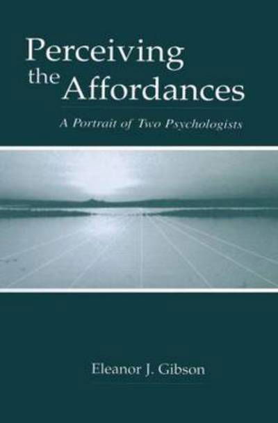 Cover for Eleanor J. Gibson · Perceiving the Affordances: A Portrait of Two Psychologists (Paperback Bog) (2013)