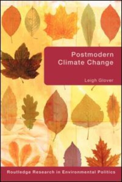 Cover for Glover, Leigh (University of Delaware, USA) · Postmodern Climate Change - Environmental Politics (Paperback Book) (2011)