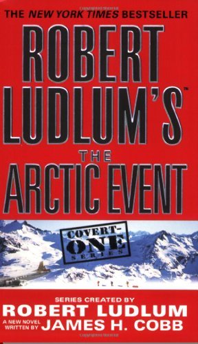 Cover for James H. Cobb · Robert Ludlum's (Tm) the Arctic Event (Covert-one Series) (Paperback Book) [Reprint edition] (2008)