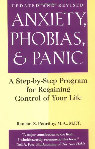 Cover for Reneau Z. Peurifoy · Anxiety, Phobias and Panic: A Step-by-Step Programme for Regaining Control of Your Life (Paperback Book) [Rev Upd edition] (2005)