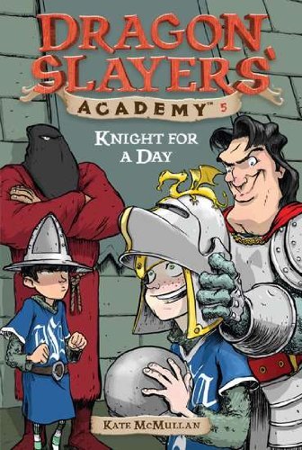 Cover for Kate Mcmullan · Knight for a Day #5 (Dragon Slayers' Academy) (Paperback Book) (2003)