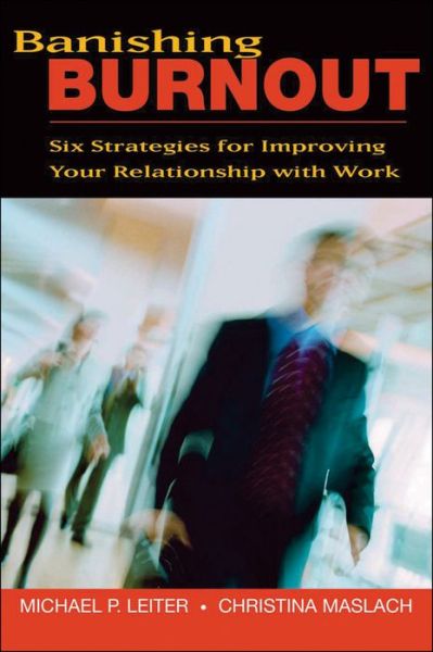 Cover for Leiter, Michael P. (Arcadia University in Nova Scotia) · Banishing Burnout: Six Strategies for Improving Your Relationship with Work (Paperback Book) (2008)