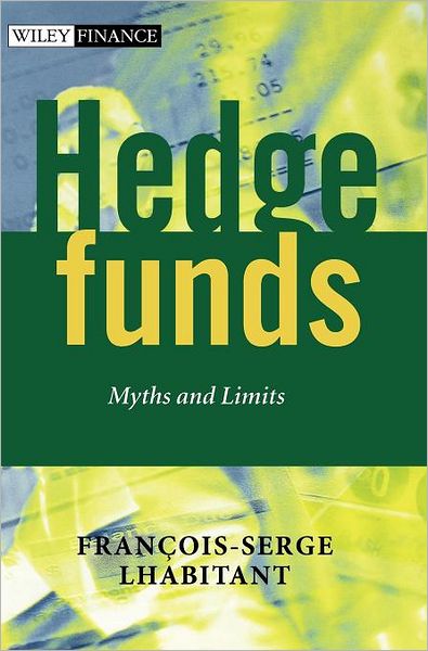 Cover for Francois-Serge Lhabitant · Hedge Funds: Myths and Limits - The Wiley Finance Series (Hardcover Book) (2002)