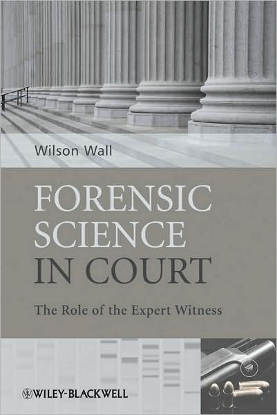 Cover for Wall, Wilson J. (Auckland District Health Board) · Forensic Science in Court: The Role of the Expert Witness (Pocketbok) (2009)