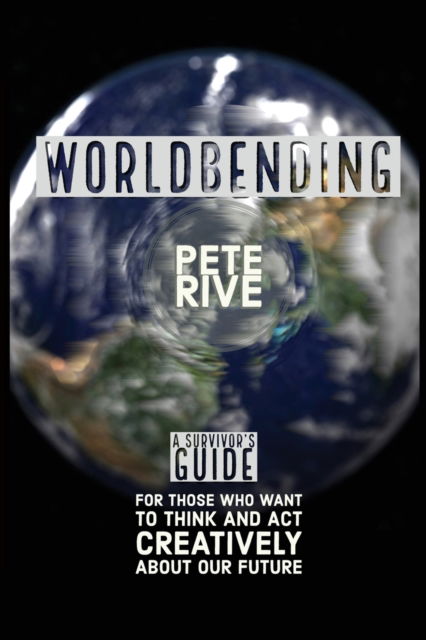 Cover for Pete Rive · Worldbending (Paperback Book) (2019)