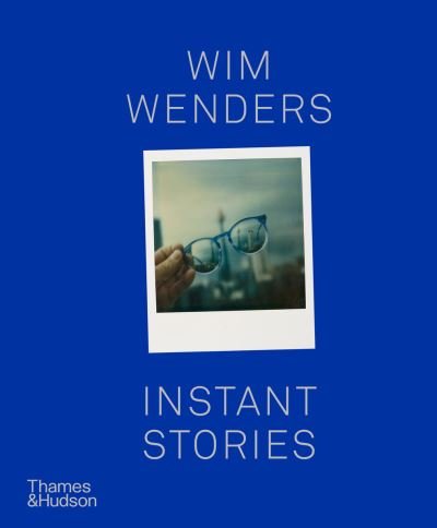 Cover for Wim Wenders · Wim Wenders: Instant Stories (Pocketbok) (2021)