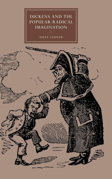 Cover for Ledger, Sally (Birkbeck College, University of London) · Dickens and the Popular Radical Imagination - Cambridge Studies in Nineteenth-Century Literature and Culture (Hardcover bog) (2007)