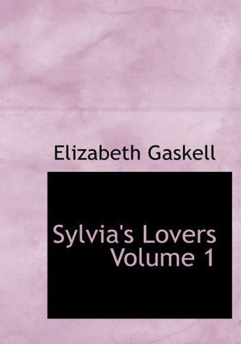 Cover for Elizabeth Gaskell · Sylvia's Lovers  Volume 1 (Hardcover Book) [Large Print, Large Type edition] (2008)