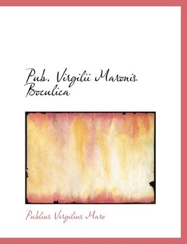 Cover for Publius Vergilius Maro · Pub. Virgilii Maronis Boculica (Gebundenes Buch) [Large Print, Lrg edition] (2008)
