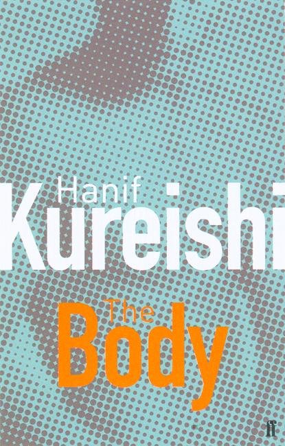 The Body and Other Stories - Hanif Kureishi - Libros - Faber & Faber - 9780571217779 - 6 de mayo de 2003