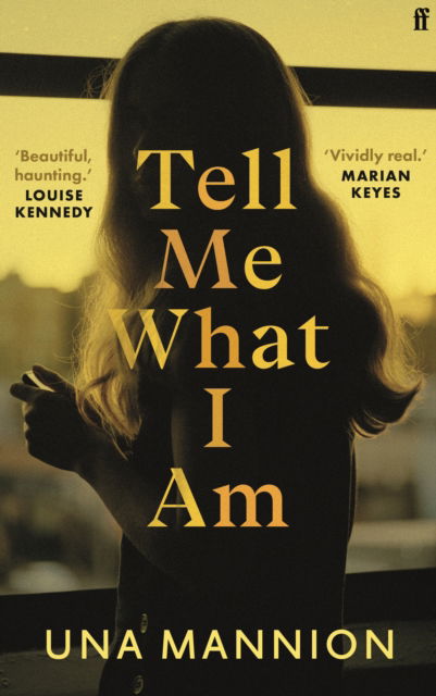 Cover for Una Mannion · Tell Me What I Am: 'Beautiful, haunting.' LOUISE KENNEDY (Gebundenes Buch) [Main edition] (2023)