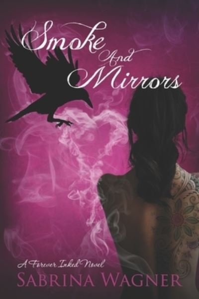 Cover for Sabrina Wagner · Smoke and Mirrors A Forever Inked Novel (Pocketbok) (2018)