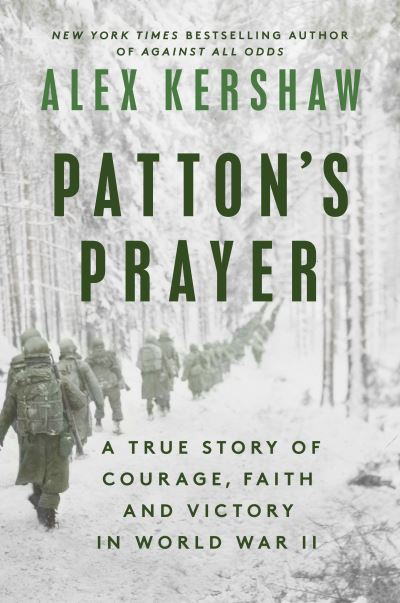 Cover for Alex Kershaw · Patton's Prayer: A True Story of Courage, Faith, and Victory in World War II (Hardcover Book) (2024)