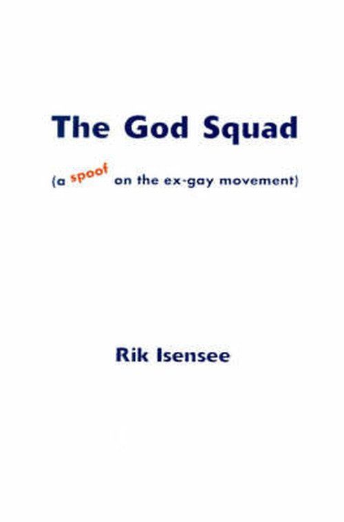 Cover for Rik Isensee · The God Squad: (A Spoof on the Ex-gay Movement) (Pocketbok) (2000)