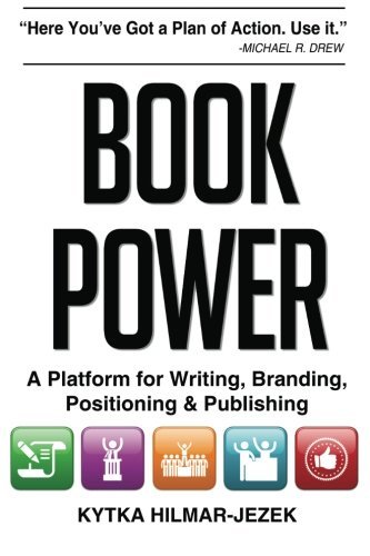 Cover for Kytka Hilmar-jezek · Book Power: a Platform for Writing, Branding, Positioning &amp; Publishing (Paperback Book) (2013)