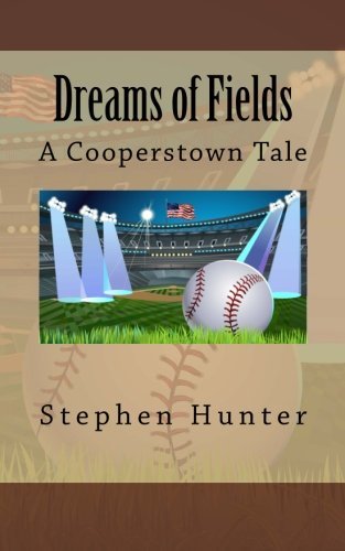 Cover for Stephen Hunter · Dreams of Fields: a Cooperstown Tale (Paperback Bog) (2014)
