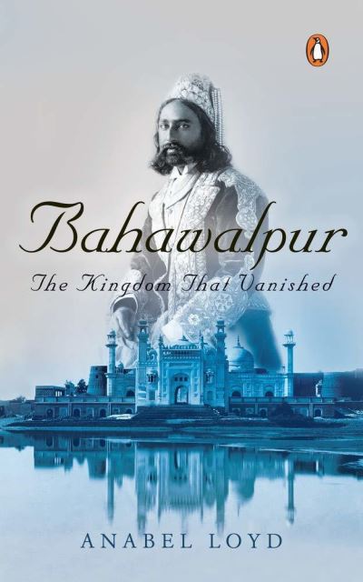 Cover for Anabel Loyd · Bahawalpur: The Kingdom that Vanished (Inbunden Bok) (2020)