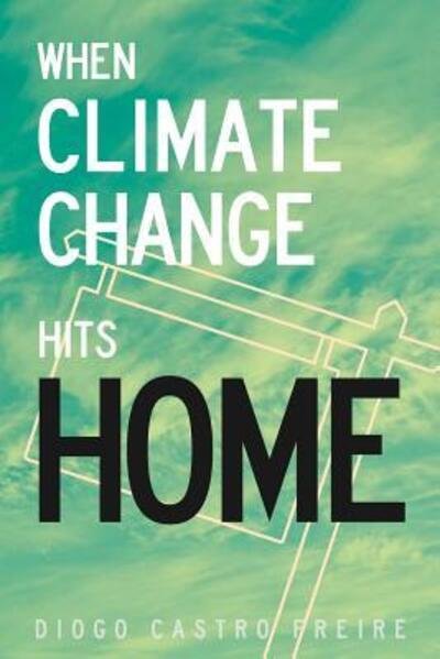 Cover for Diogo Castro Freire · When Climate Change Hits Home (Pocketbok) (2015)