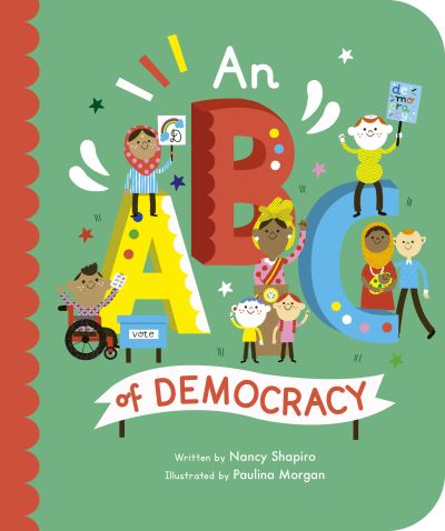 An ABC of Democracy - Empowering Alphabets - Nancy Shapiro - Books - Quarto Publishing PLC - 9780711264779 - February 15, 2022