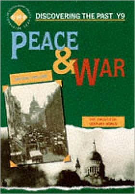 Peace and War: Discovering the Past for Y9 - Discovering the Past - Colin Shephard - Books - Hodder Education - 9780719549779 - May 20, 1993