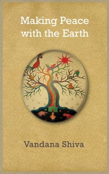 Cover for Vandana Shiva · Making Peace with the Earth (Innbunden bok) (2013)