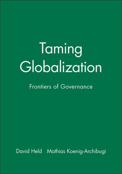 Cover for D Held · Taming Globalization: Frontiers of Governance (Taschenbuch) (2003)