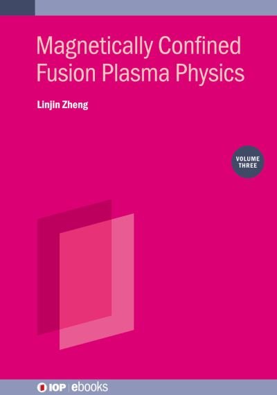 Cover for Zheng, Linjin (University of Texas at Austin, USA) · Magnetically Confined Fusion Plasma Physics, Volume 3: Kinetic theory - IOP ebooks (Hardcover bog) (2022)