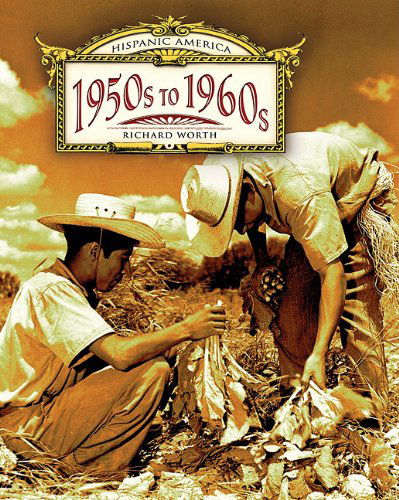 1950s to 1960s (Hispanic America) - Richard Worth - Książki - Benchmark Books - 9780761441779 - 30 stycznia 2010