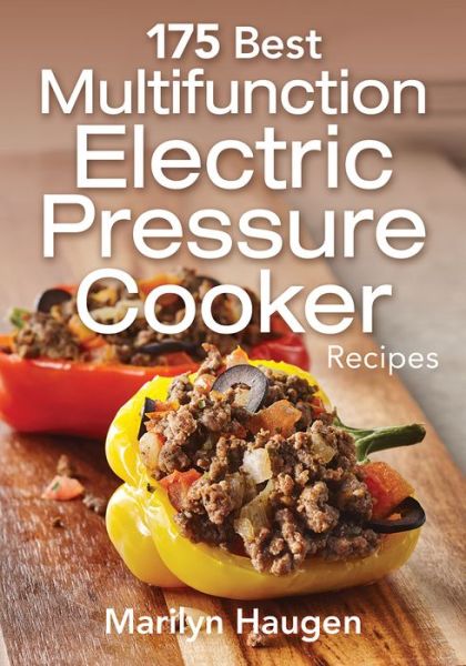 Cover for Marilyn Haugen · 175 Best Multifunction Electric Pressure Cooker Recipes (Paperback Book) (2017)