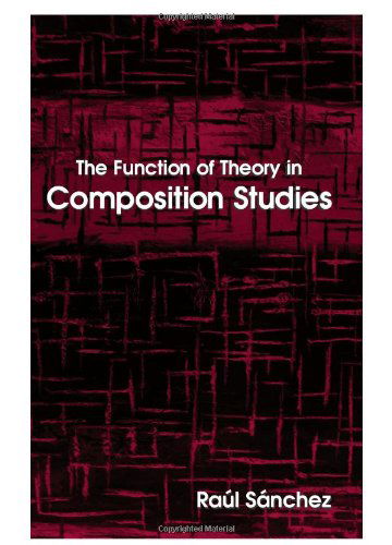 Cover for Raul Sanchez · The Function of Theory in Composition Studies (Hardcover Book) (2005)