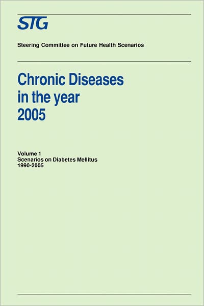 Cover for Chronic Diseases Scenario Committee · Chronic Diseases in the Year 2005, Volume 1: Scenarios on Diabetes Mellitus 1990-2005 Scenario Report commissioned by the Steering Committee on Future Health Scenarios - Future Health Scenarios (Pocketbok) [1991 edition] (1991)