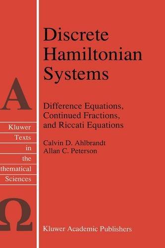 Discrete Hamiltonian Systems: Difference Equations, Continued Fractions, and Riccati Equations - Texts in the Mathematical Sciences - Calvin Ahlbrandt - Böcker - Springer - 9780792342779 - 31 oktober 1996