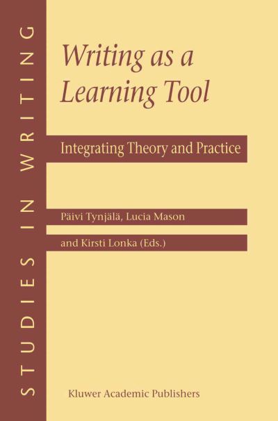 Cover for Paivi Tynjala · Writing as a Learning Tool: Integrating Theory and Practice - Studies in Writing (Hardcover bog) [2001 edition] (2001)