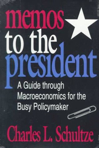 Cover for Charles Schultze · Memos to the President: A Guide through Macroeconomics for the Busy Policymaker (Paperback Book) (1993)