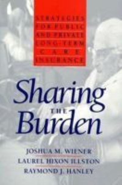 Cover for Joshua Wiener · Sharing the Burden: Strategies for Public and Private Long-Term Care Insurance (Paperback Book) (1994)