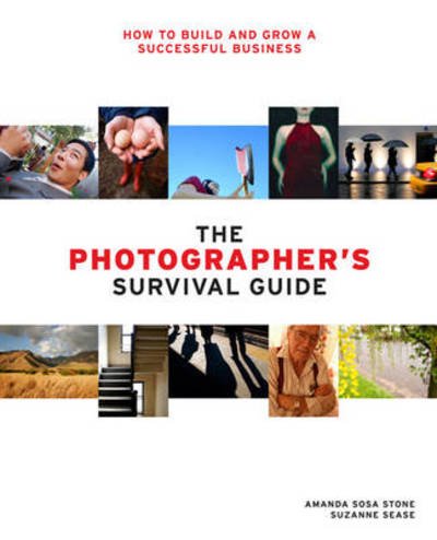 Cover for Amanda Sosa Stone · The Photographer's Survival Guide: How to Build and Grow a Successful Business (Taschenbuch) (2009)
