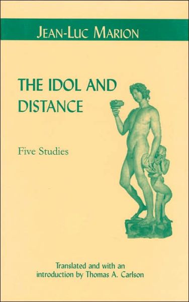 Cover for Jean-Luc Marion · The Idol and Distance: Five Studies - Perspectives in Continental Philosophy (Hardcover Book) (2001)