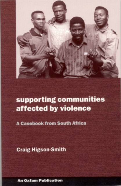 Supporting Communities Affected by Violence: A casebook from South Africa - Craig Higson-Smith - Livros - Oxfam Publishing - 9780855984779 - 15 de dezembro de 2002