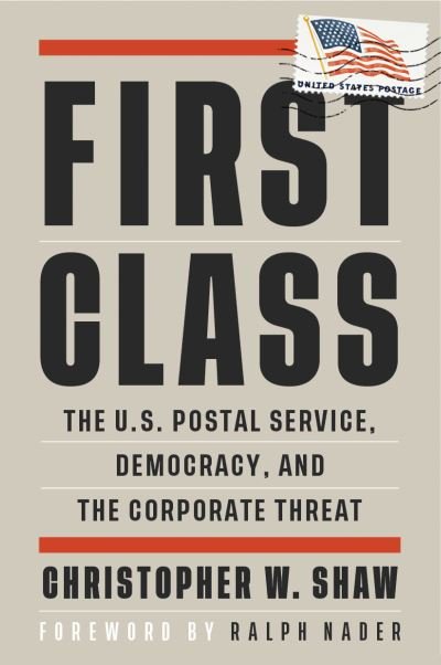 Cover for Christopher W. Shaw · First Class: The U.S. Postal Service, Democracy, and the Corporate Threat - Open Media Series (Pocketbok) (2021)