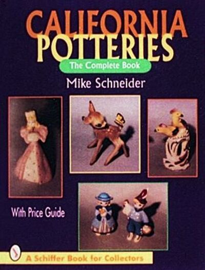 Cover for Mike Schneider · California Potteries: The Complete Book (Hardcover Book) (1997)