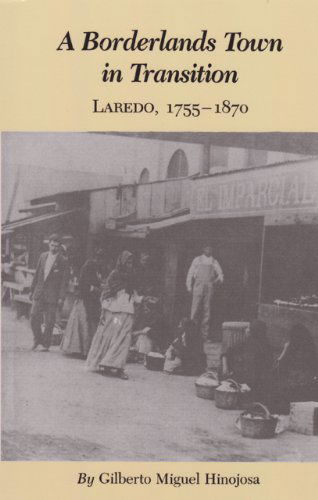 Cover for Gilberto M. Hinojosa · Borderlands Town In Transition: Laredo, 1755-1870 (Paperback Book) (1983)