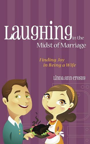 Cover for Linda Ann Crosby · Laughing in the Midst of Marriage: Finding Joy in Being a Wife (Taschenbuch) (2009)